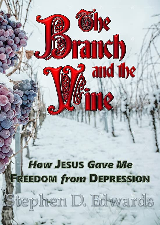 The Branch and the Vine: How Jesus Gave Me Freedom from Depression