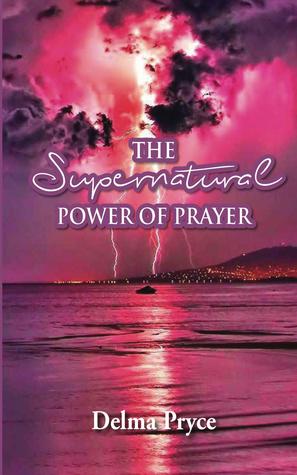 The Supernatural Power of Prayer