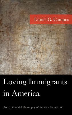 Loving Immigrants in America: An Experiential Philosophy of Personal Interaction