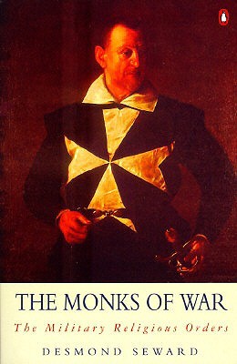 The Monks of War: The Military Religious Orders