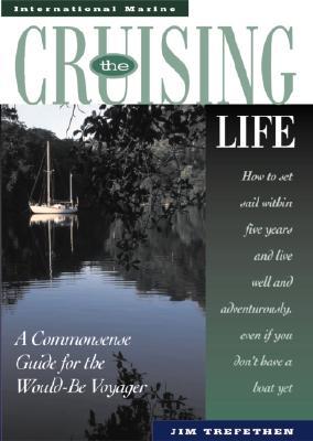 The Cruising Life: A Commonsense Guide for the Would-Be Voyathe Cruising Life: A Commonsense Guide for the Would-Be Voyager Ger