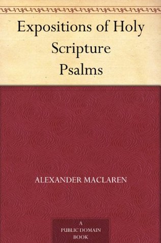 Expositions of Holy Scripture Psalms