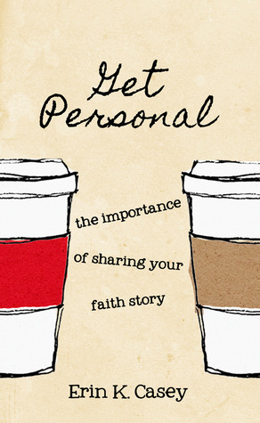 Get Personal: The Importance of Sharing Your Faith Story