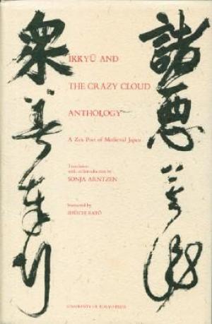 Ikkyu and the Crazy Cloud Anthology: A Zen Poet of Medieval Japan