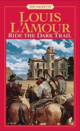 Ride the Dark Trail (The Sacketts #16)