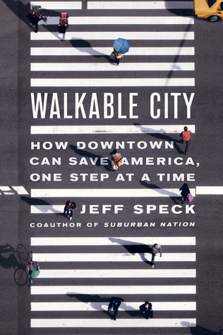 Walkable City: How Downtown Can Save America, One Step at a Time