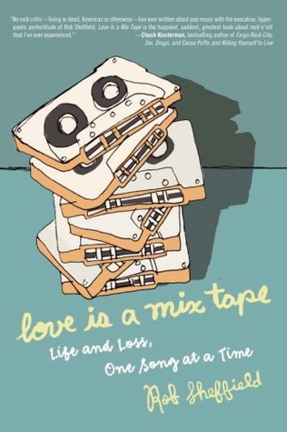 Love Is a Mix Tape: Life and Loss, One Song at a Time