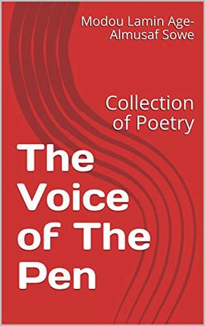 The Voice of The Pen: Collection of Poetry (Kindle Direct, January 2019 Book 1)