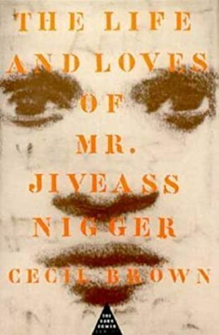 The Life and Loves of Mr. Jiveass Nigger