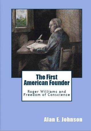 The First American Founder: Roger Williams and Freedom of Conscience