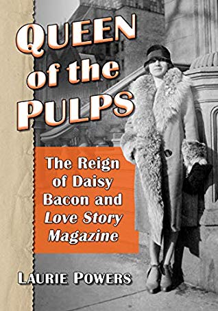 Queen of the Pulps: The Reign of Daisy Bacon and Love Story Magazine