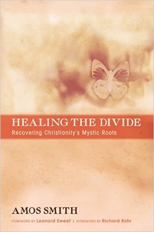 Healing the Divide: Recovering Christianity's Mystic Roots