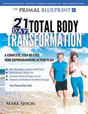 The Primal Blueprint 21-Day Total Body Transformation: A  complete, step-by-step, gene reprogramming action plan