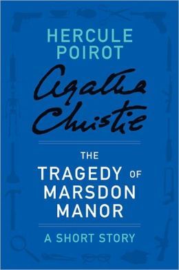 The Tragedy at Marsdon Manor: a Hercule Poirot Short Story (Hercule Poirot, #SS-11)