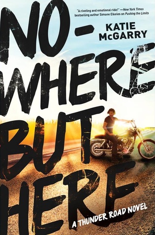 Nowhere But Here (Thunder Road, #1)