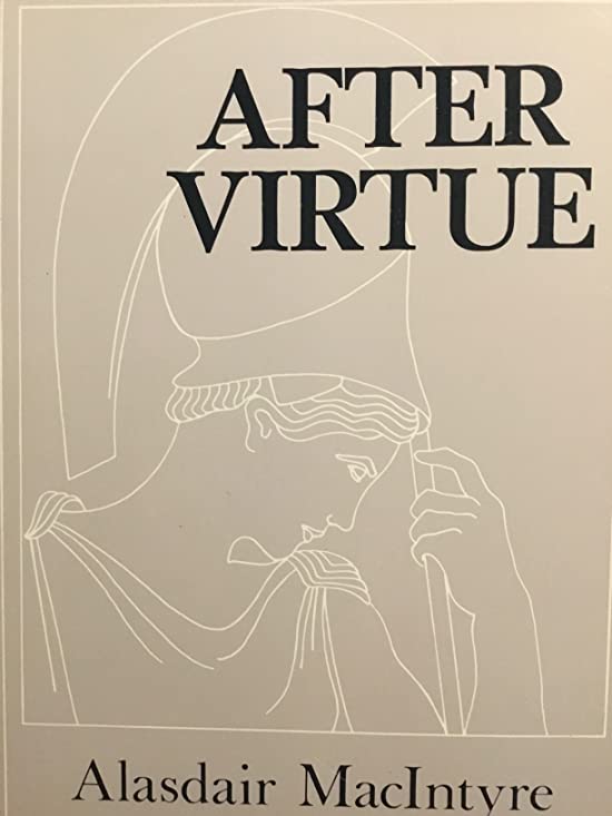 After Virtue: A Study in Moral Theory