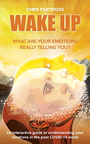 Wake Up. What Are Your Emotions Really Telling You?