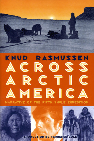 Across Arctic America: Narrative of the Fifth Thule Expedition