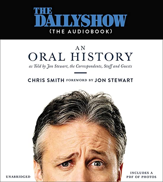 The Daily Show (The Audiobook): An Oral History as Told by Jon Stewart, the Correspondents, Staff and Guests