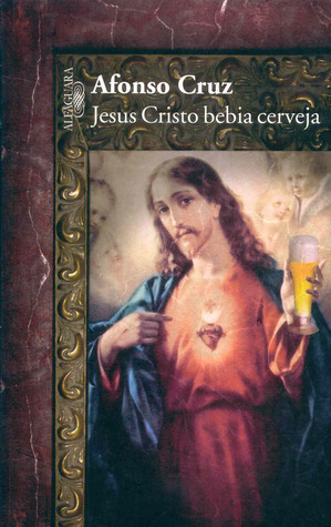 Jesus Cristo Bebia Cerveja