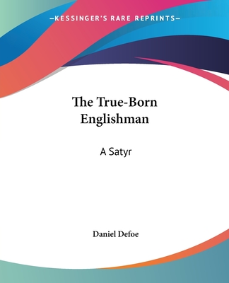 The True-Born Englishman: A Satyr