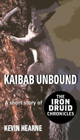 Kaibab Unbound  (The Iron Druid Chronicles , #0.6)