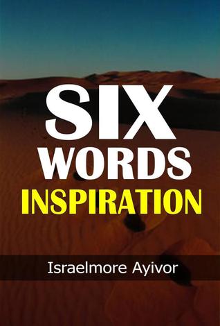 Six Words Inspiration