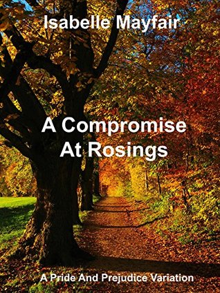 A Compromise At Rosings Park: A Pride And Prejudice Variation