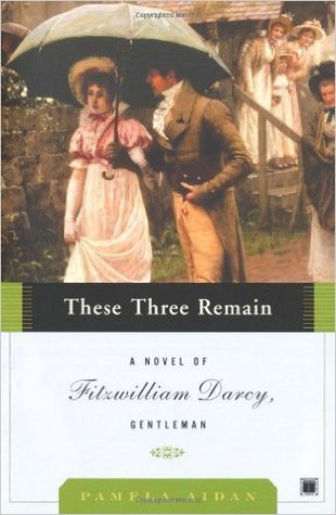 These Three Remain (Fitzwilliam Darcy, Gentleman #3)