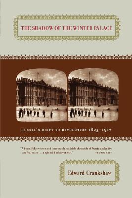 The Shadow of the Winter Palace: Russia's Drift to Revolution 1825-1917