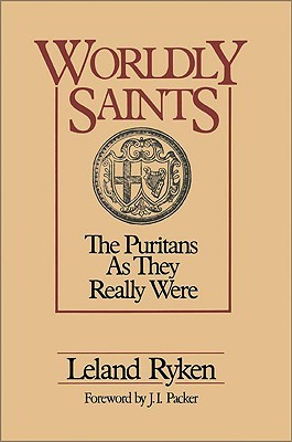 Worldly Saints: The Puritans as They Really Were