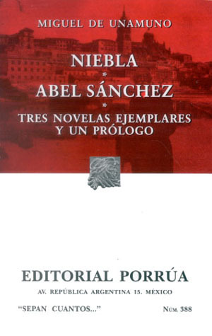 Niebla. Abel Sánchez. Tres Novelas Ejemplares y un Prólogo. (Sepan Cuantos, #388)