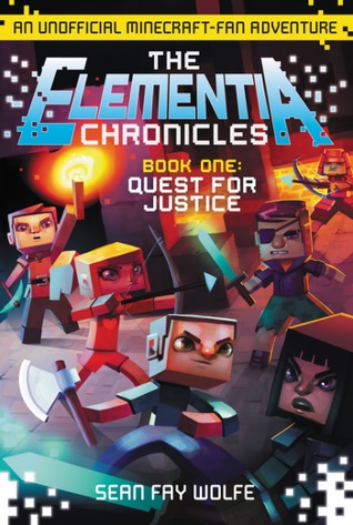 Quest for Justice: An Unofficial Minecraft-Fan Adventure (The Elementia Chronicles, Book 1)