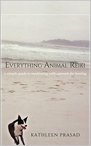 Everything Animal Reiki: A Simple Guide to Meditating with Animals for Healing