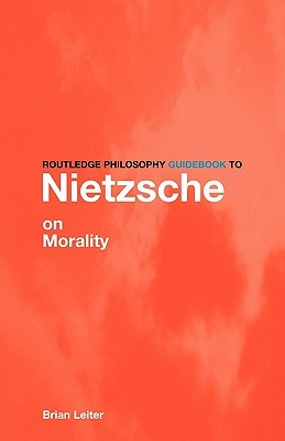 Nietzsche on Morality (Routledge Philosophy Guidebooks)