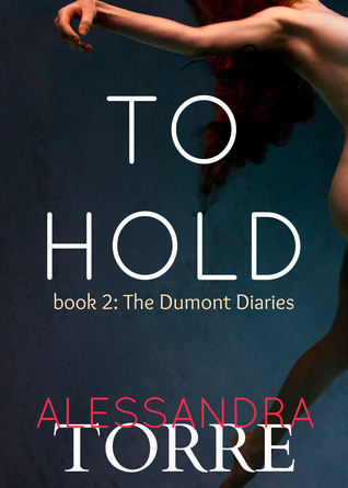 To Hold (The Dumont Diaries, #2)