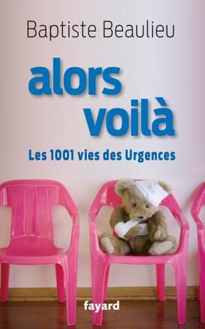 Alors voilà: Les 1001 vies des Urgences