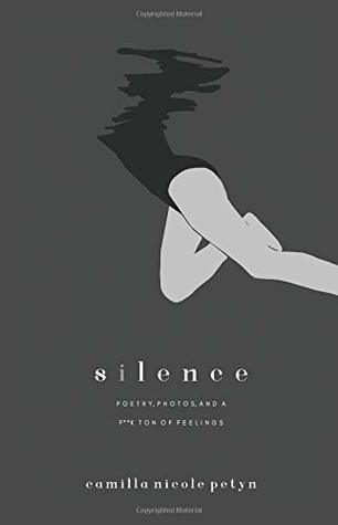 Silence: poetry, photos & a f**k ton of feelings.