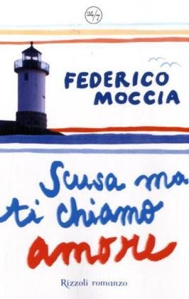 Scusa ma ti chiamo amore (Scusa ma ti chiamo amore, #1)