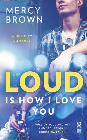 Loud is How I Love You (Hub City, #1)