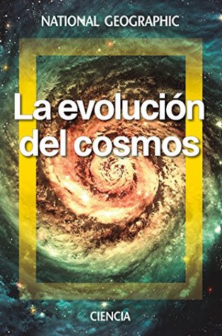 La evolución del cosmos (NATGEO CIENCIAS)