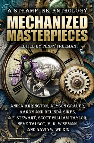 Mechanized Masterpieces: a Steampunk Anthology