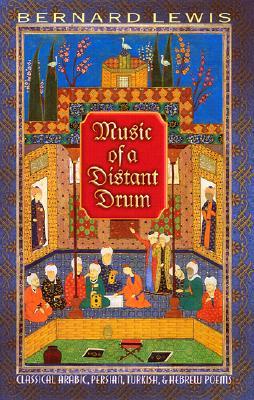 Music of a Distant Drum: Classical Arabic, Persian, Turkish & Hebrew Poems