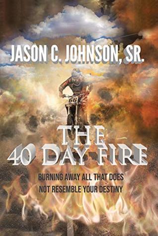 The 40 Day Fire: Burning Away All That Does Not Resemble Your Destiny