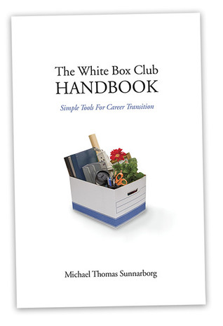 The White Box Club Handbook: Simple Tools For Career Transition