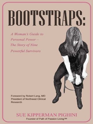 Bootstraps: A Woman's Guide to Personal Power - The Story of Nine Powerful Survivors