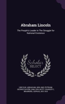 Abraham Lincoln: The People's Leader in the Struggle for National Existence