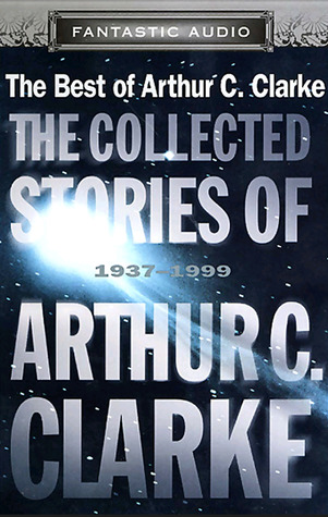 The Collected Stories of Arthur C. Clarke 1937-1999