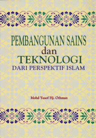 Pembangunan Sains dan Teknologi Dari Perspektif Islam