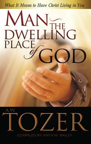Man the Dwelling Place of God: What it Means to Have Christ Living in You